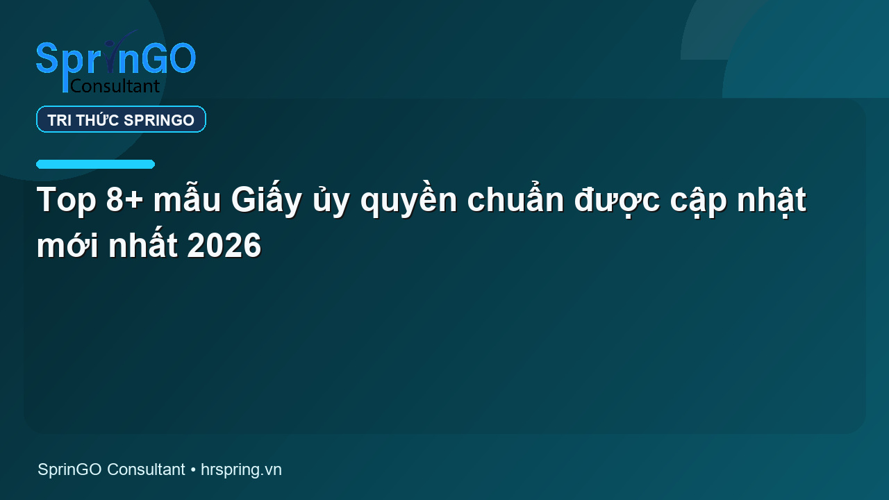 Top 8+ mẫu Giấy ủy quyền chuẩn được cập nhật mới nhất 2026