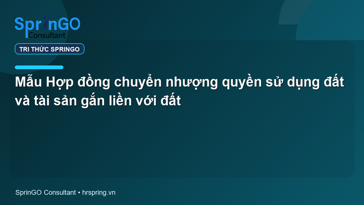 Mẫu Hợp đồng chuyển nhượng quyền sử dụng đất và tài sản gắn liền với đất