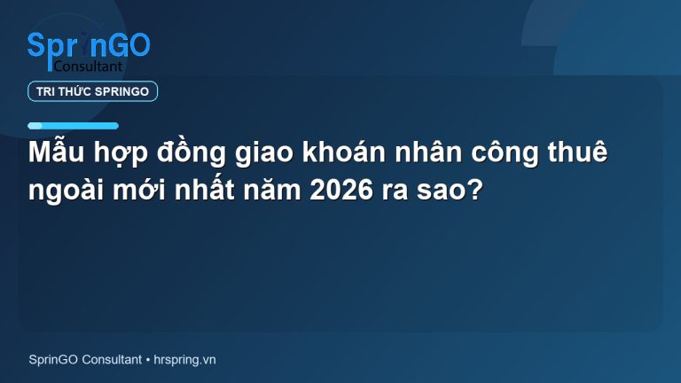 Mẫu hợp đồng giao khoán nhân công thuê ngoài mới nhất năm 2026 ra sao?