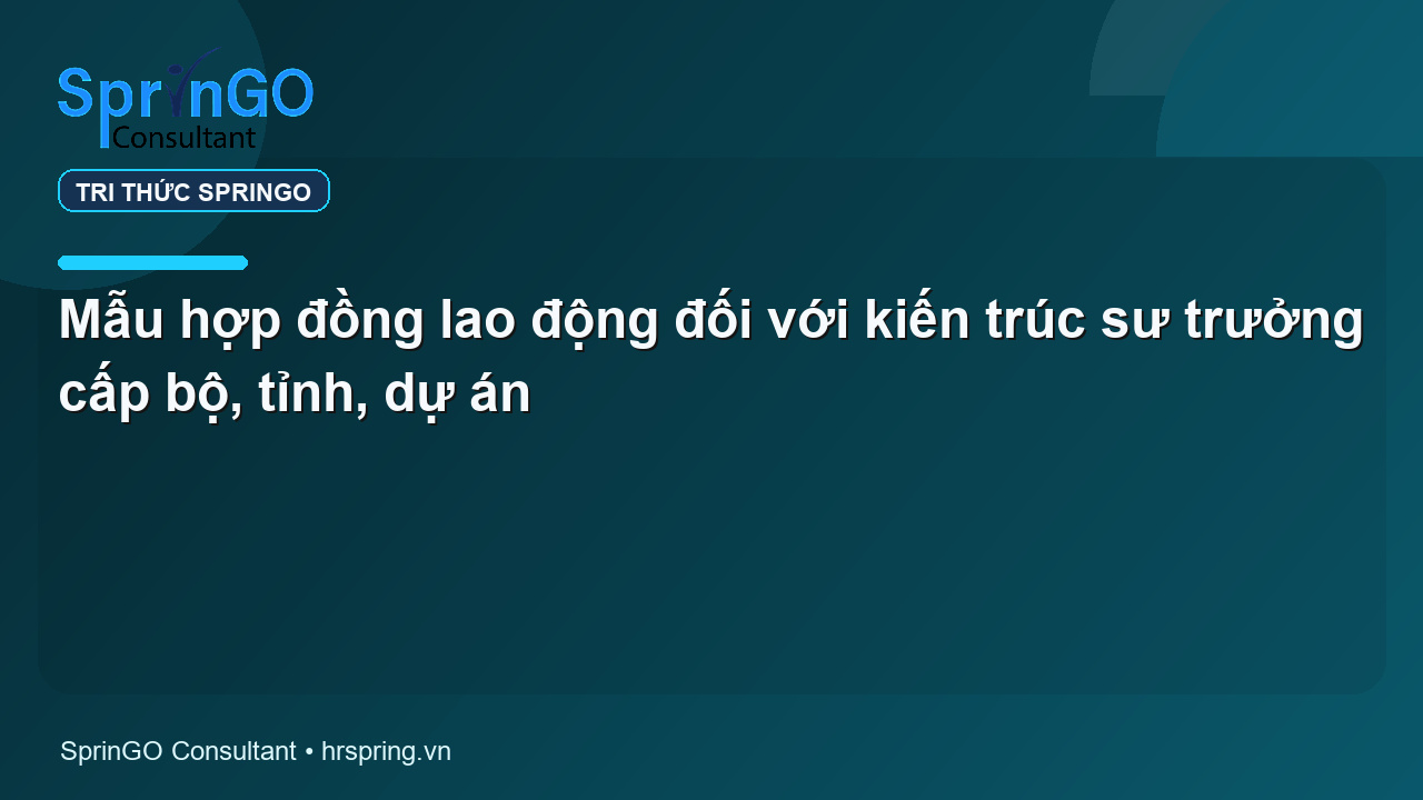Mẫu hợp đồng lao động đối với kiến trúc sư trưởng cấp bộ, tỉnh, dự án