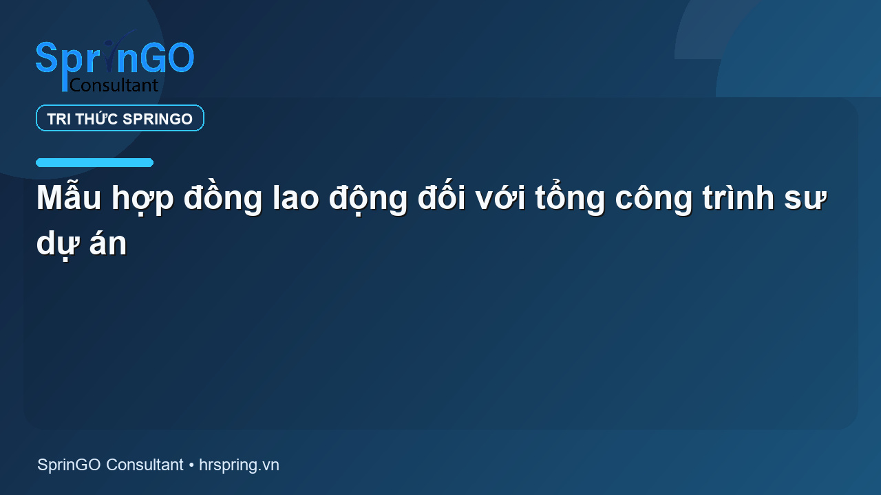 Mẫu hợp đồng lao động đối với tổng công trình sư dự án