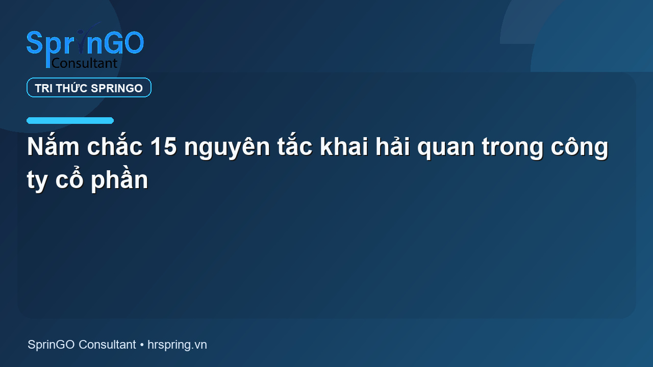 Nắm chắc 15 nguyên tắc khai hải quan trong công ty cổ phần