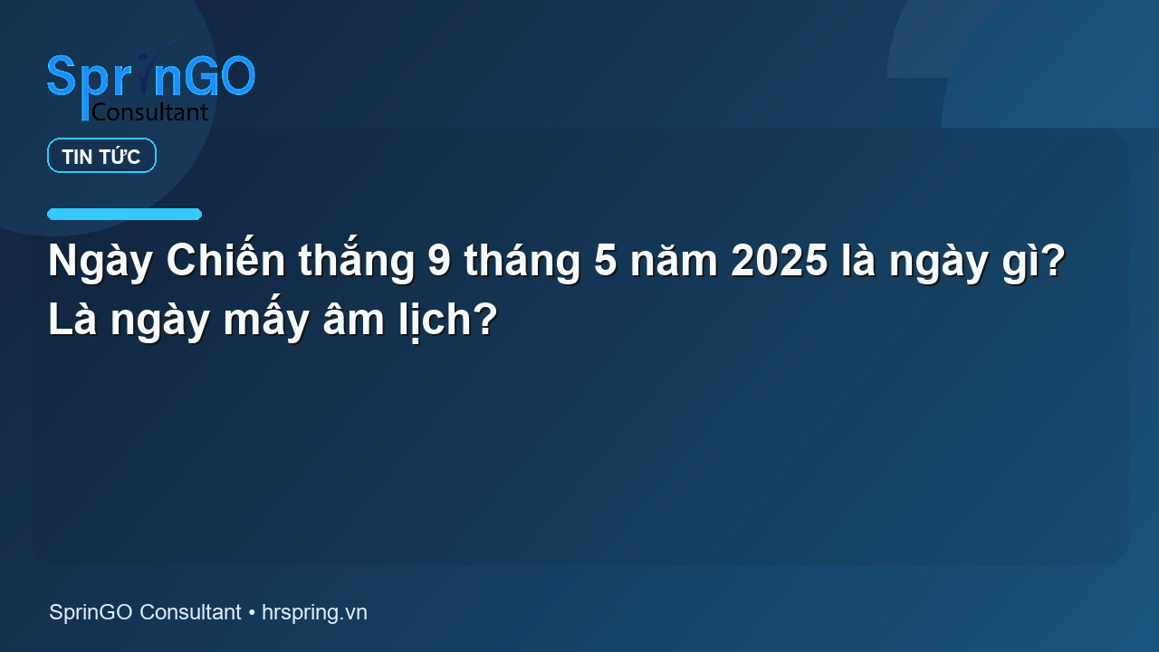 Ngày Chiến thắng 9 tháng 5 năm 2025 là ngày gì? Là ngày mấy âm lịch?