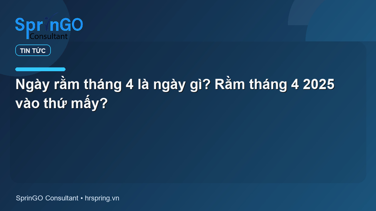 Ngày rằm tháng 4 là ngày gì? Rằm tháng 4 2025 vào thứ mấy?