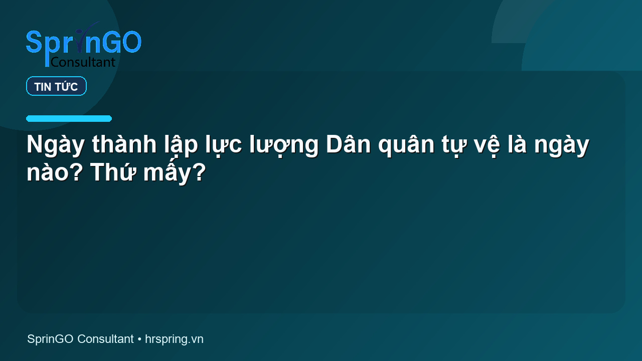 Ngày thành lập lực lượng Dân quân tự vệ là ngày nào? Thứ mấy?