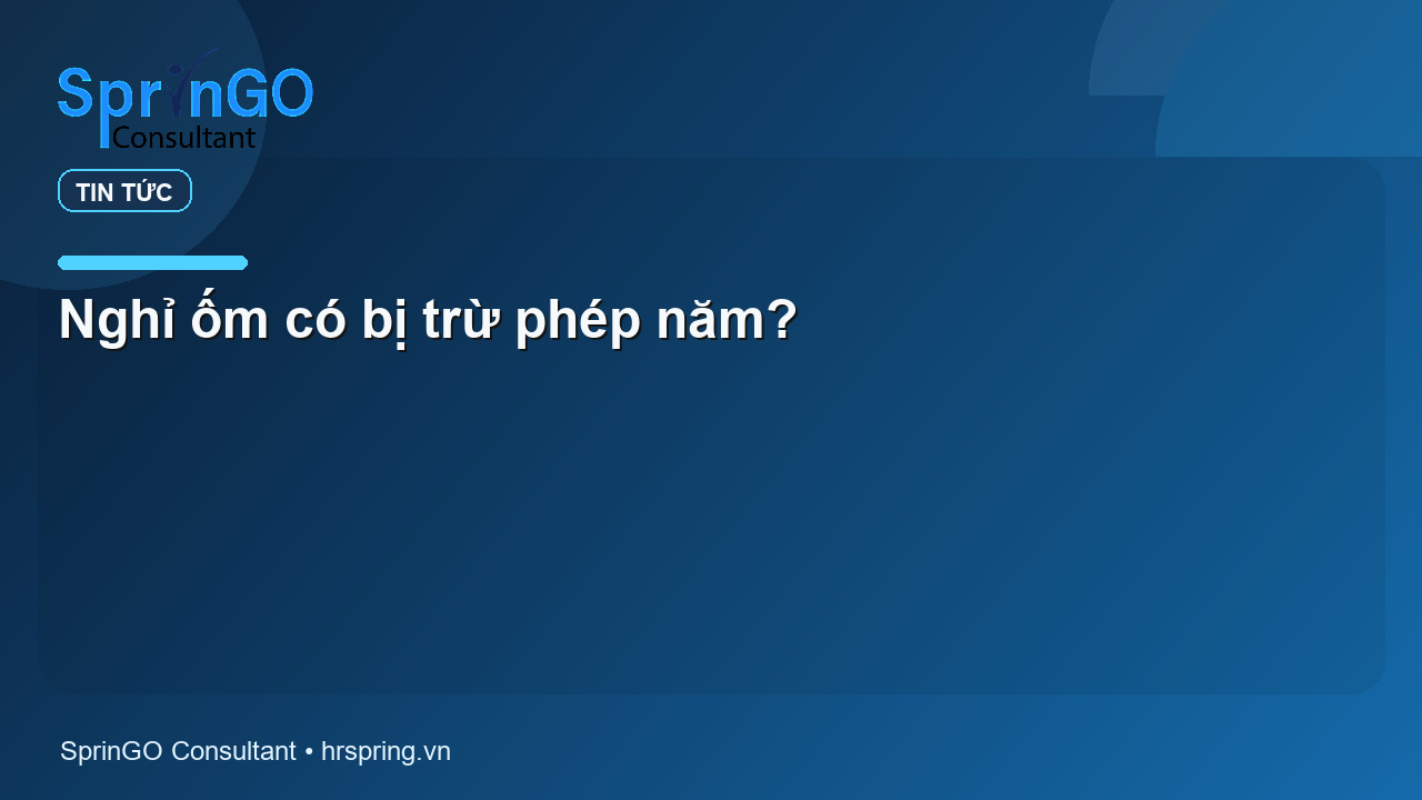 Nghỉ ốm có bị trừ phép năm?
