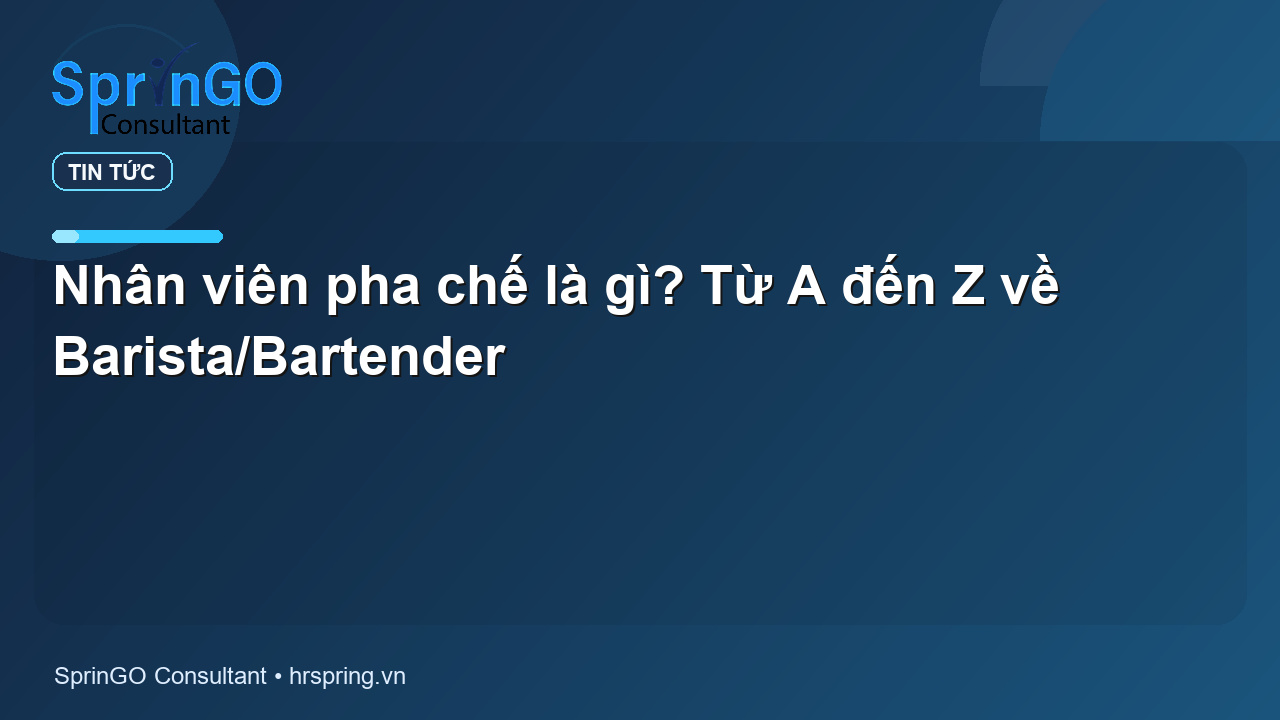 Nhân viên pha chế là gì? Từ A đến Z về Barista/Bartender - tin tức | SprinGO Nhân viên pha chế là gì? Từ A đến Z về Barista/Bartender - tin tức | SprinGO