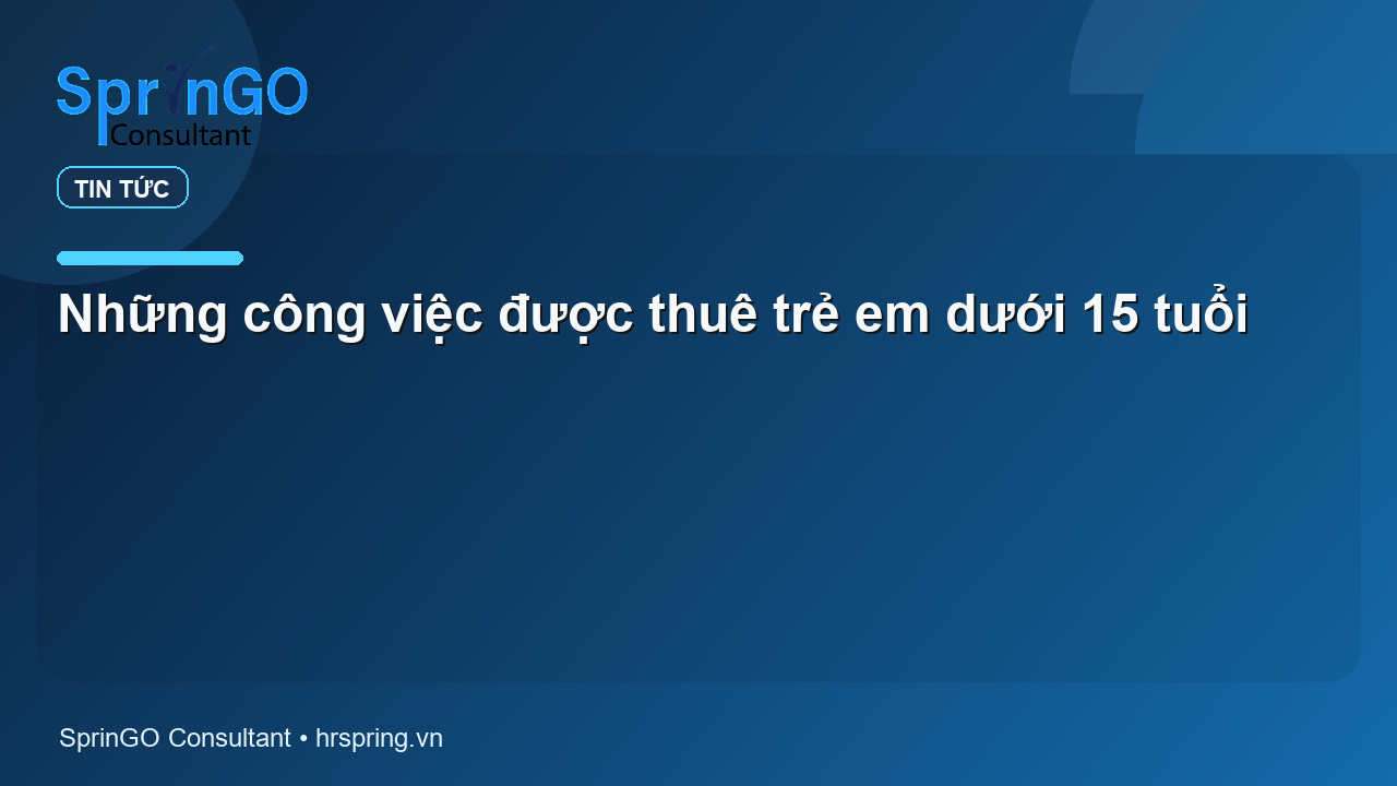 Những công việc được thuê trẻ em dưới 15 tuổi