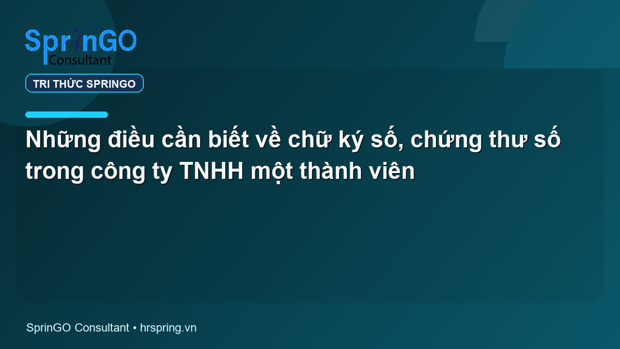 Những điều cần biết về chữ ký số, chứng thư số trong công ty TNHH một thành viên