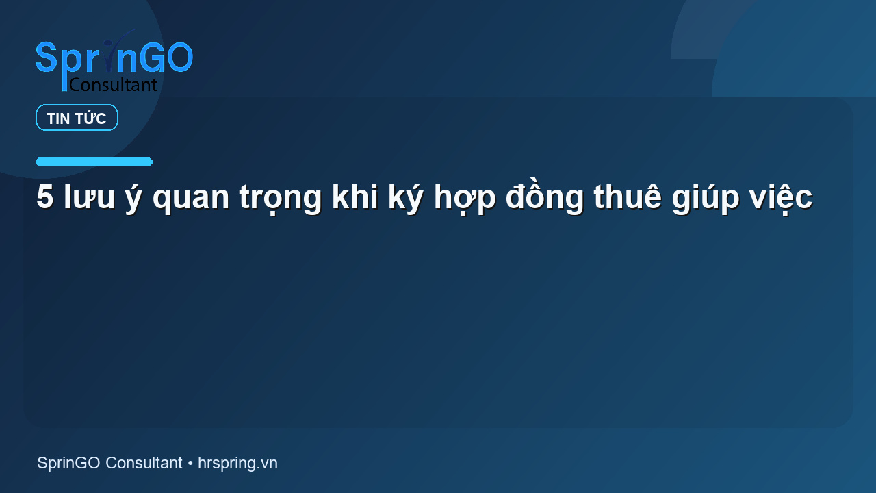 5 lưu ý quan trọng khi ký hợp đồng thuê giúp việc