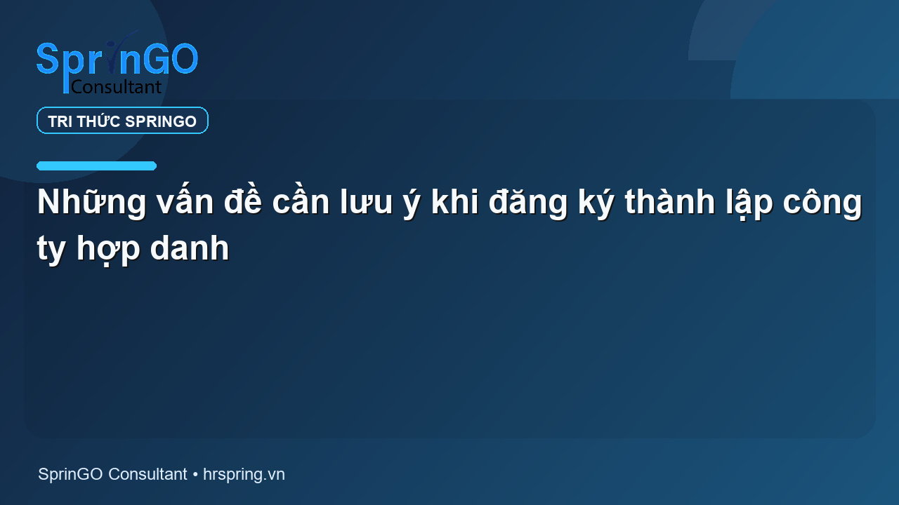 Những vấn đề cần lưu ý khi đăng ký thành lập công ty hợp danh