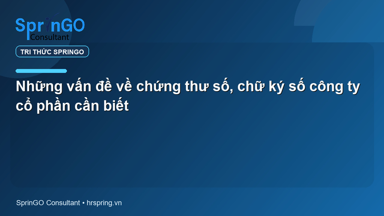 Những vấn đề về chứng thư số, chữ ký số công ty cổ phần cần biết