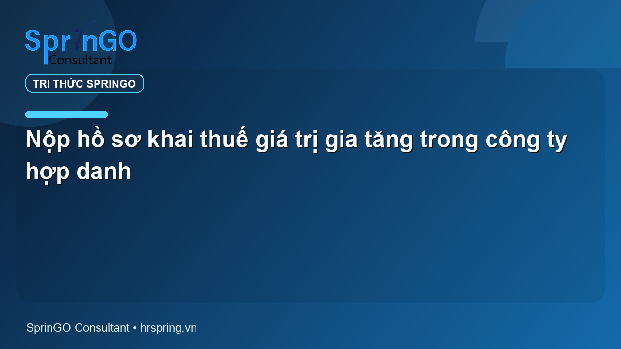 Nộp hồ sơ khai thuế giá trị gia tăng trong công ty hợp danh