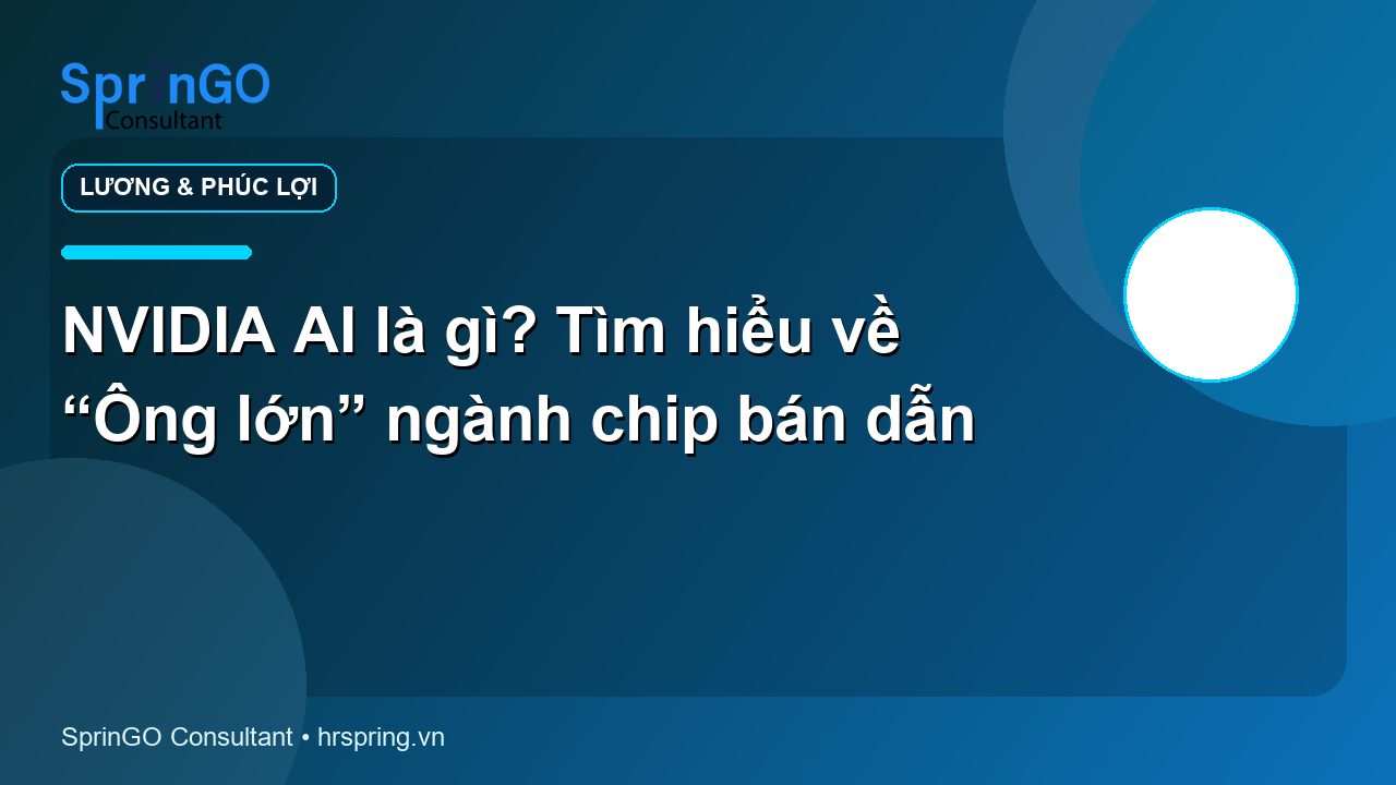 NVIDIA AI là gì? Tìm hiểu về “Ông lớn” ngành chip bán dẫn