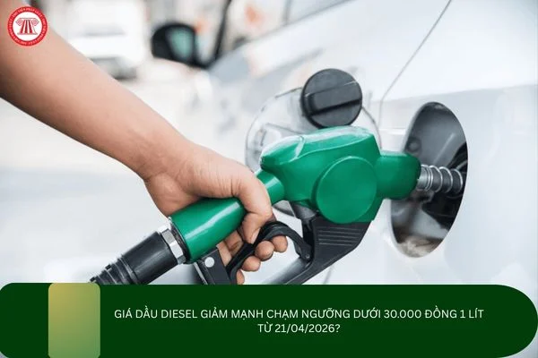 Giá dầu Diesel giảm mạnh chạm ngưỡng dưới 30.000 đồng 1 lít từ 21/04/2026?