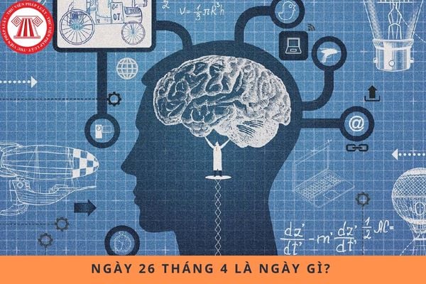 Ngày 26 tháng 4 là ngày gì? Ngày 26 tháng 4 2025 rơi vào thứ mấy?