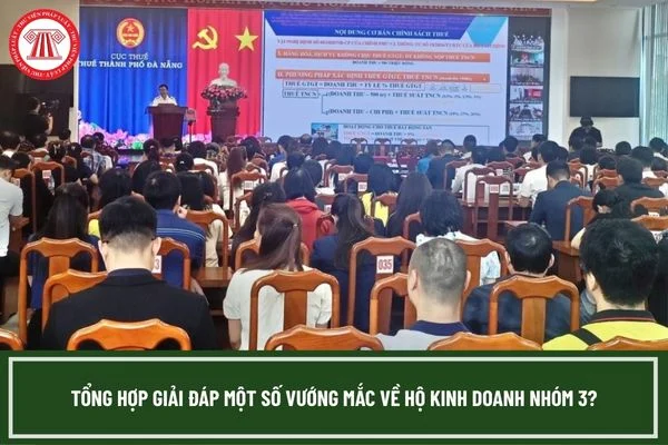 Tổng hợp giải đáp một số vướng mắc về hộ kinh doanh nhóm 3 từ Thuế cơ sở 4 thành phố Đà Nẵng?