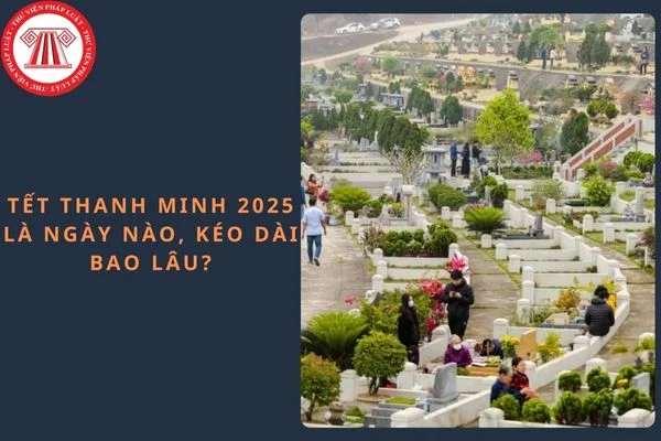 Tết Thanh Minh 2025 là ngày nào, kéo dài bao lâu?