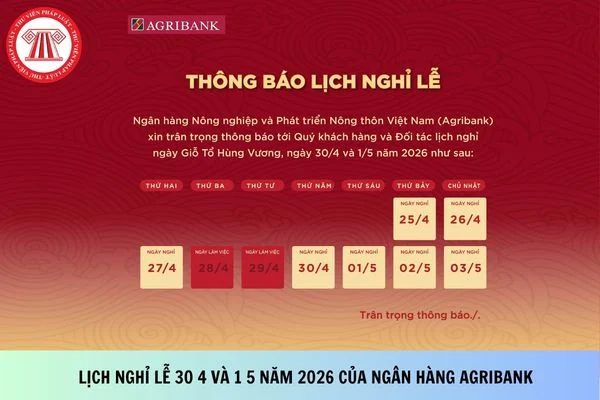 Lịch nghỉ lễ 30 4 và 1 5 năm 2026 của Ngân hàng Agribank từ ngày nào?