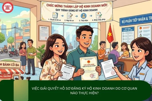 Việc giải quyết hồ sơ đăng ký hộ kinh doanh do cơ quan nào thực hiện?