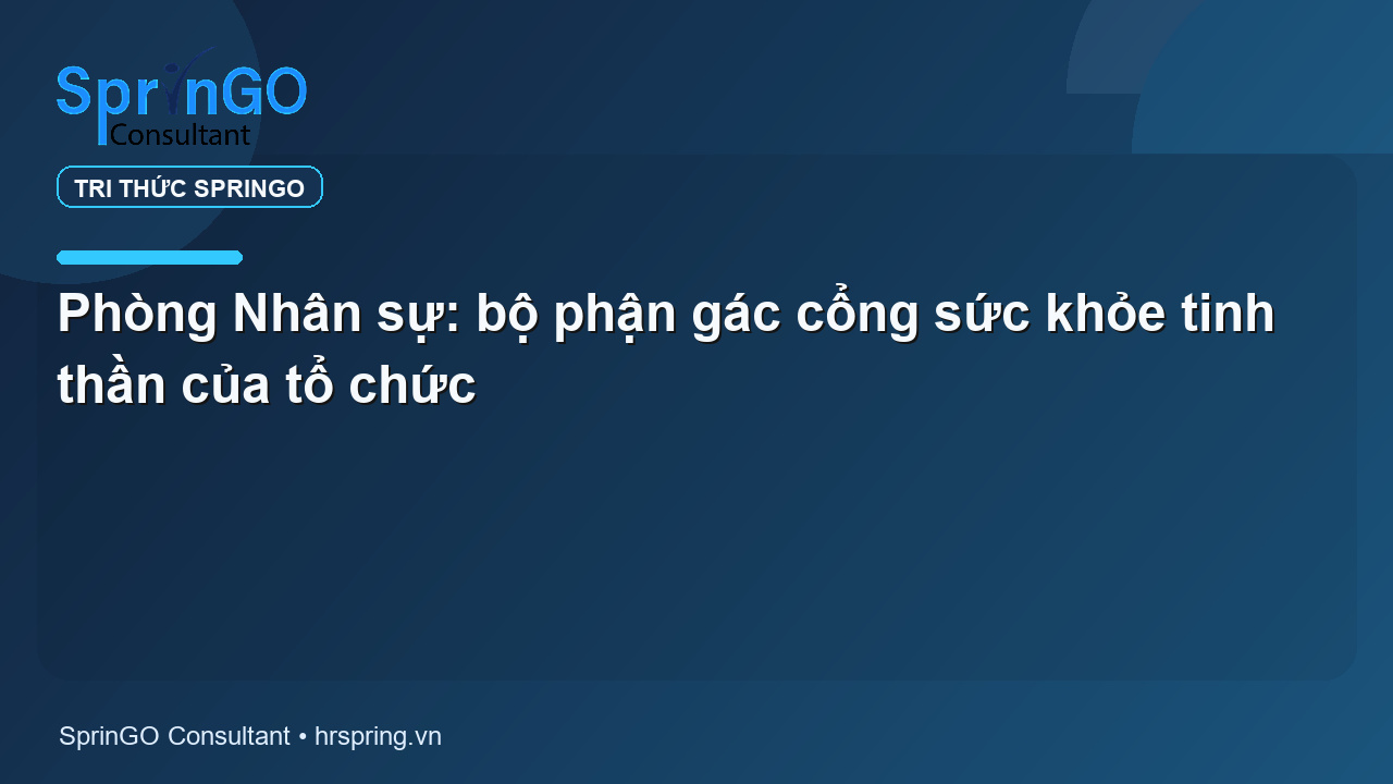 Phòng Nhân sự: bộ phận gác cổng sức khỏe tinh thần của tổ chức