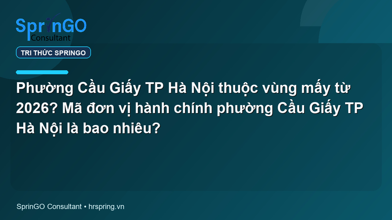 Phường Cầu Giấy TP Hà Nội thuộc vùng mấy từ 2026? Mã đơn vị hành chính phường Cầu Giấy TP Hà Nội là bao nhiêu?