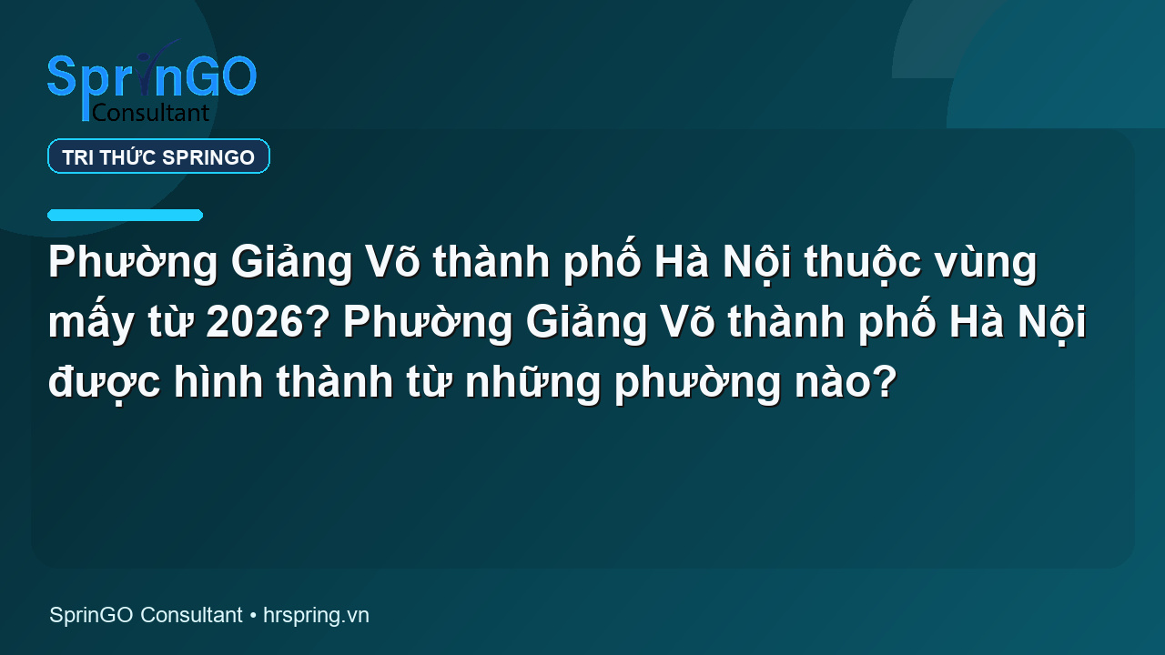 Phường Giảng Võ thành phố Hà Nội thuộc vùng mấy từ 2026? Phường Giảng Võ thành phố Hà Nội được hình thành từ những phường nào?