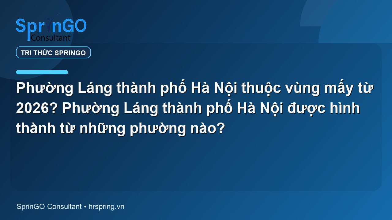 Phường Láng thành phố Hà Nội thuộc vùng mấy từ 2026? Phường Láng thành phố Hà Nội được hình thành từ những phường nào?