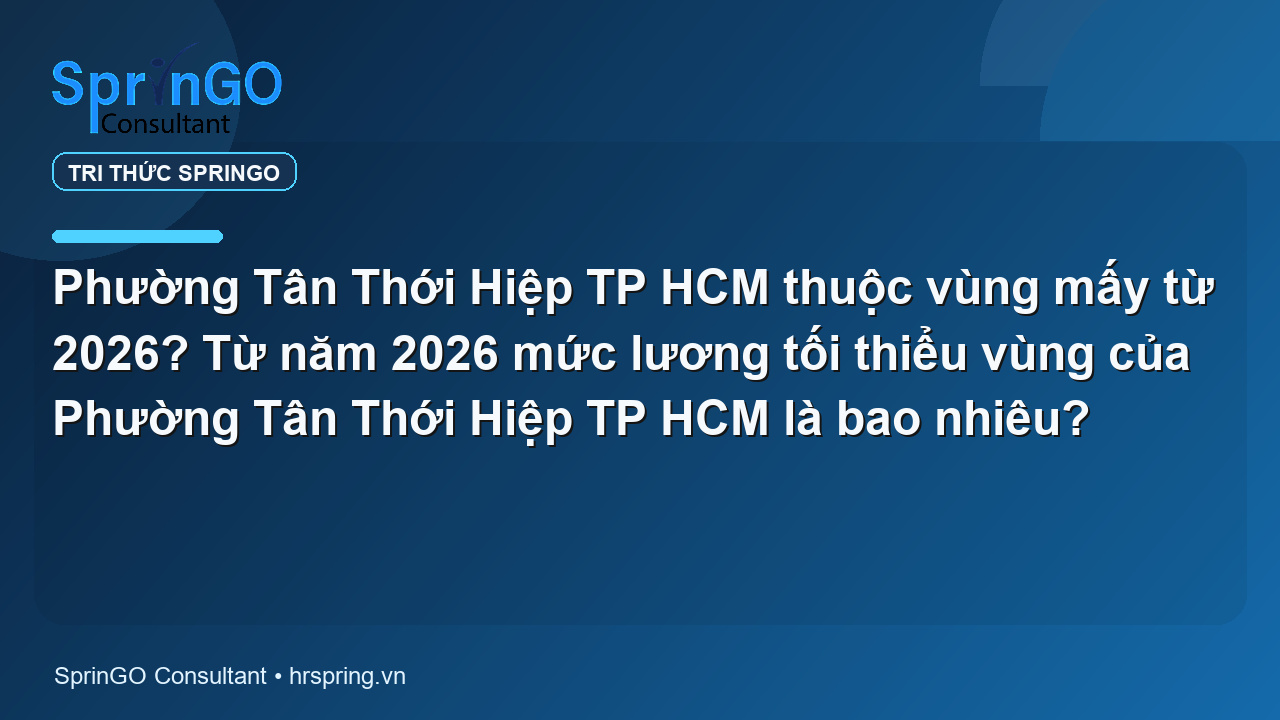Phường Tân Thới Hiệp TP HCM thuộc vùng mấy từ 2026? Từ năm 2026 mức lương tối thiểu vùng của Phường Tân Thới Hiệp TP HCM là bao nhiêu?
