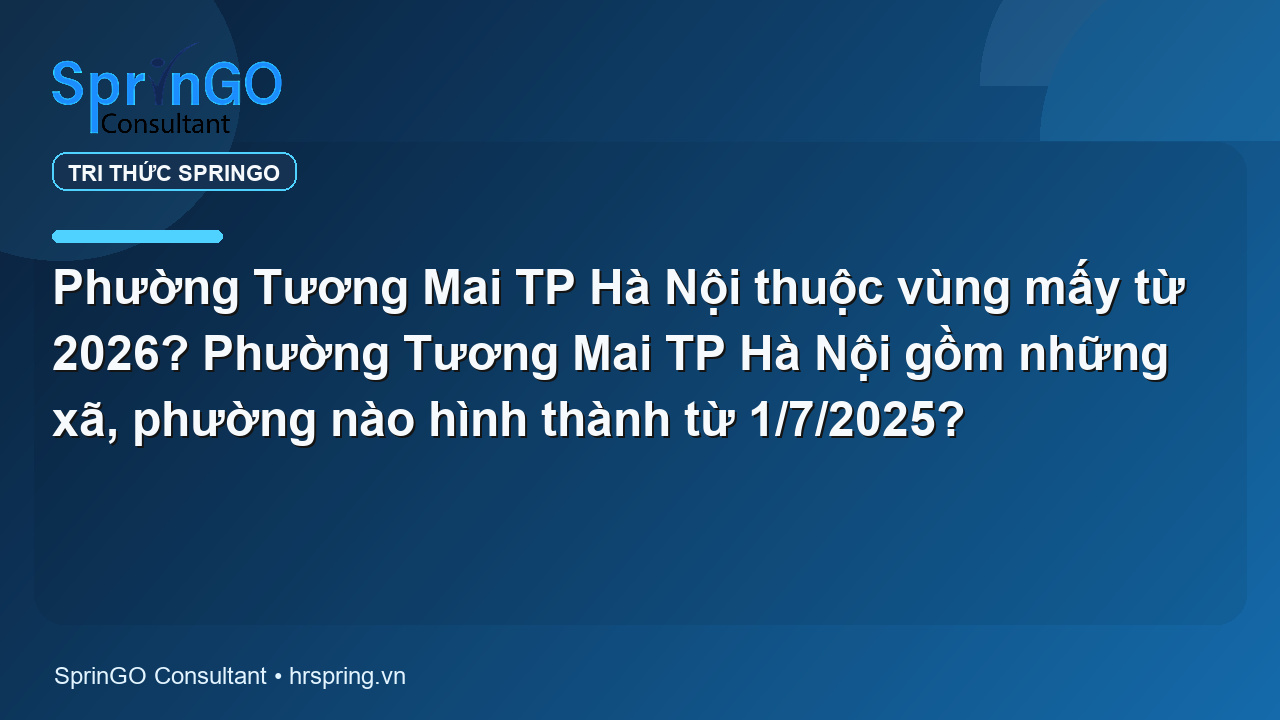 Phường Tương Mai TP Hà Nội thuộc vùng mấy từ 2026? Phường Tương Mai TP Hà Nội gồm những xã, phường nào hình thành từ 1/7/2025?