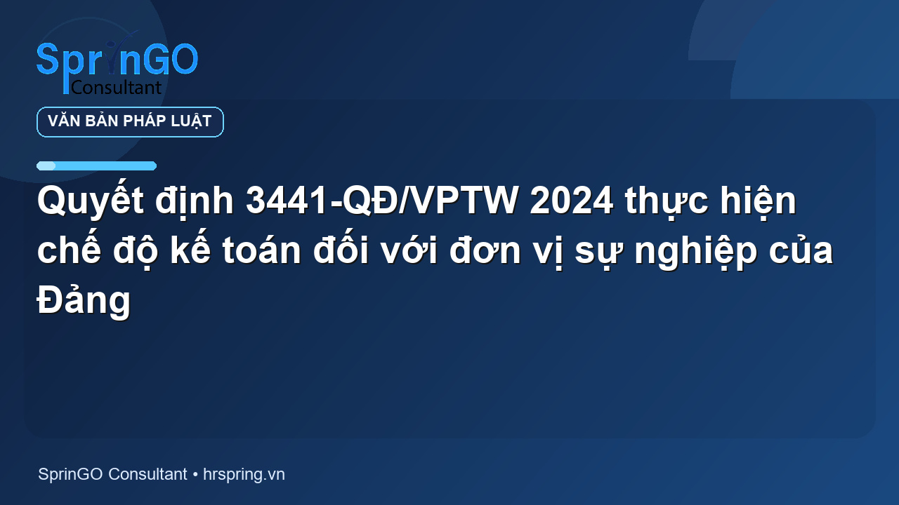 Quyết định 3441-QĐ/VPTW 2024 thực hiện chế độ kế toán đối với đơn vị sự nghiệp của Đảng - văn bản pháp luật | SprinGO Quyết định 3441-QĐ/VPTW 2024 thực hiện chế độ kế toán đối với đơn vị sự nghiệp của Đảng - văn bản pháp luật | SprinGO
