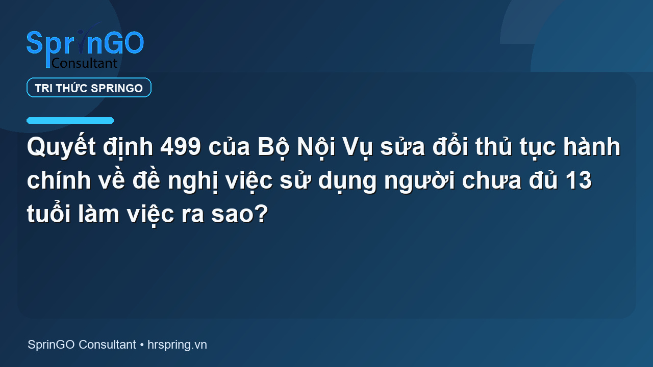Quyết định 499 của Bộ Nội Vụ sửa đổi thủ tục hành chính về đề nghị việc sử dụng người chưa đủ 13 tuổi làm việc ra sao?