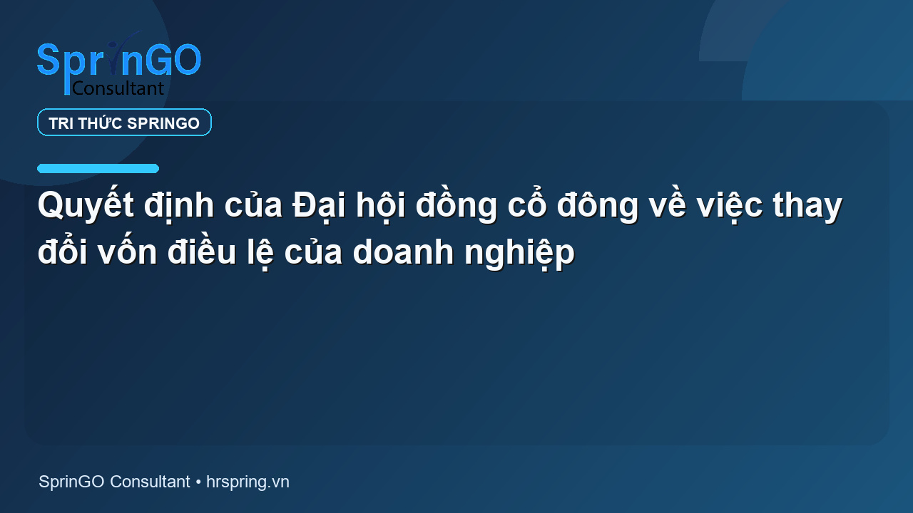 Quyết định của Đại hội đồng cổ đông về việc thay đổi vốn điều lệ của doanh nghiệp