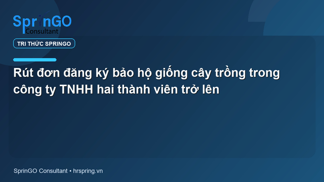 Rút đơn đăng ký bảo hộ giống cây trồng trong công ty TNHH hai thành viên trở lên