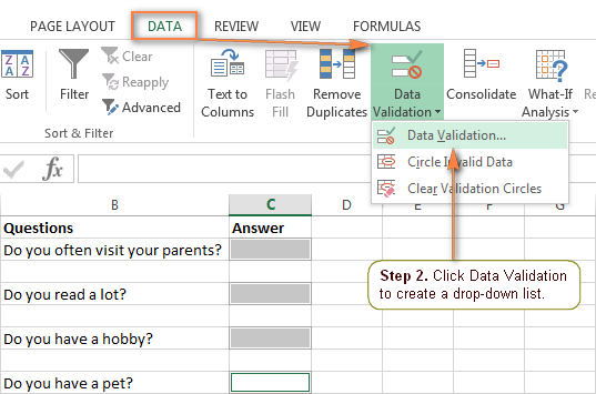 Use Excel Data Validation to create a drop-down list. Use Excel Data Validation to create a drop-down list.
