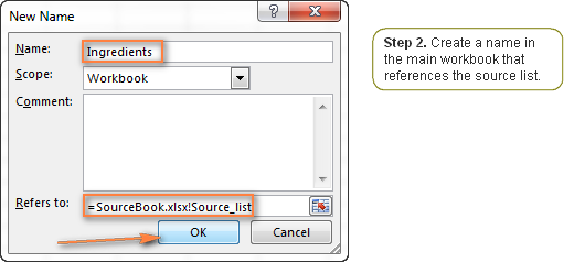 Create a name in the main workbook that references the source list. Create a name in the main workbook that references the source list.