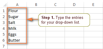 Type the entries for your Excel drop-down list. Type the entries for your Excel drop-down list.