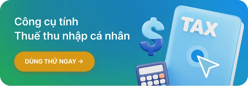 Công cụ tính Thuế thu nhập cá nhân