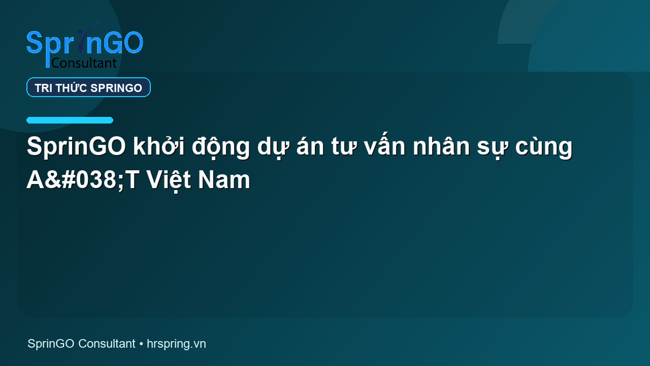 SprinGO khởi động dự án tư vấn nhân sự cùng A&T Việt Nam