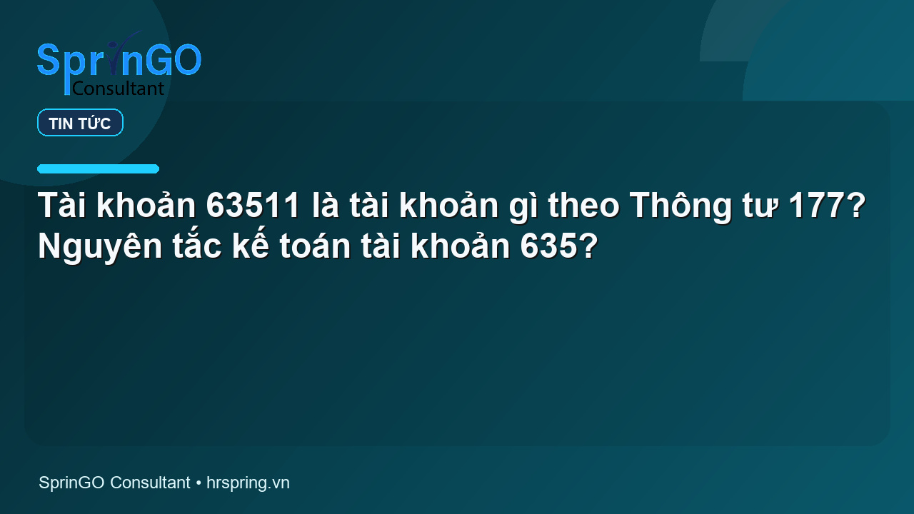 Tài khoản 63511 là tài khoản gì theo Thông tư 177? Nguyên tắc kế toán tài khoản 635?