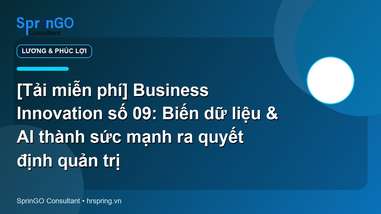 [Tải miễn phí] Business Innovation số 09: Biến dữ liệu & AI thành sức mạnh ra quyết định quản trị
