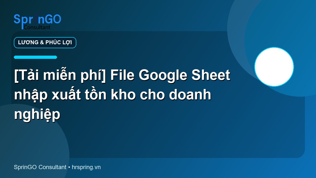 [Tải miễn phí] File Google Sheet nhập xuất tồn kho cho doanh nghiệp