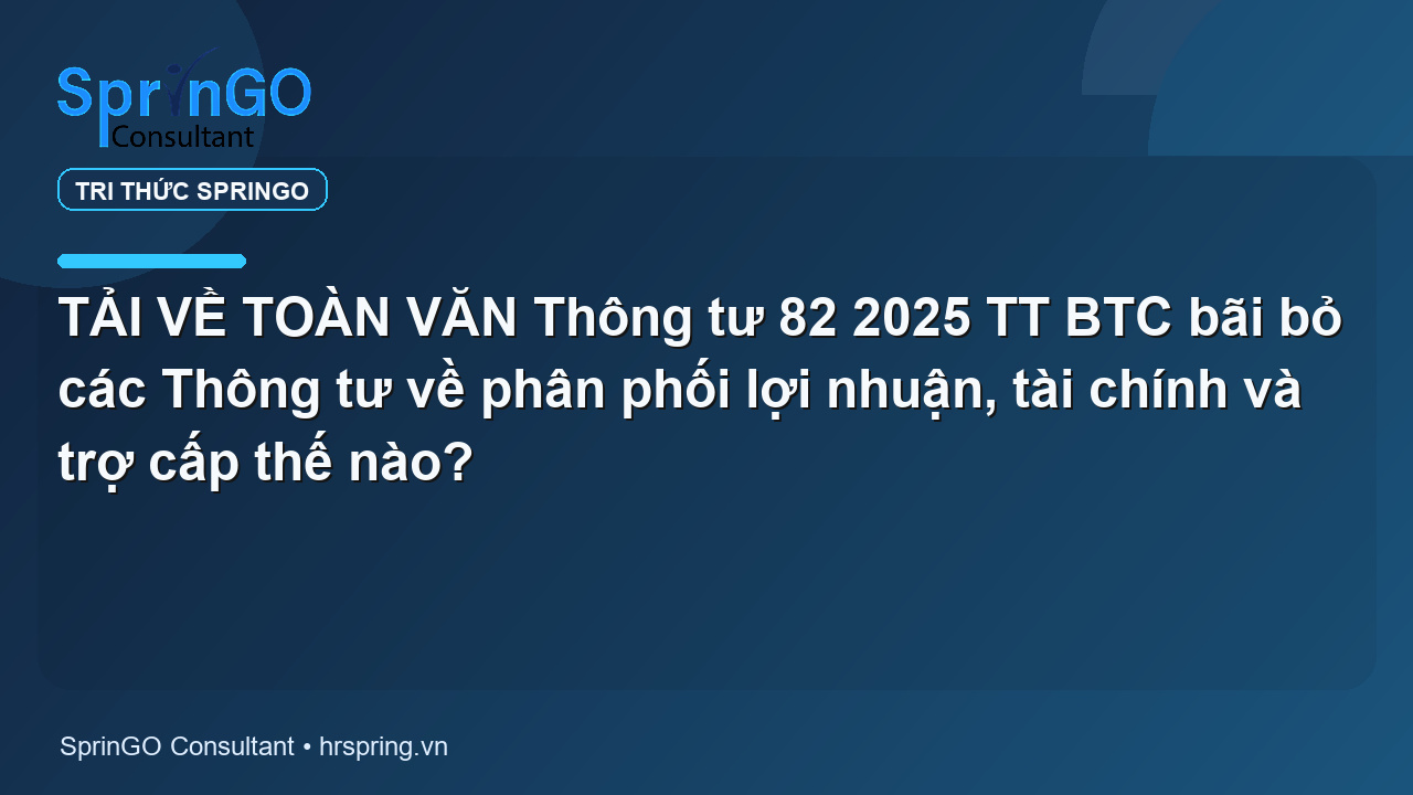 TẢI VỀ TOÀN VĂN Thông tư 82 2025 TT BTC bãi bỏ các Thông tư về phân phối lợi nhuận, tài chính và trợ cấp thế nào?