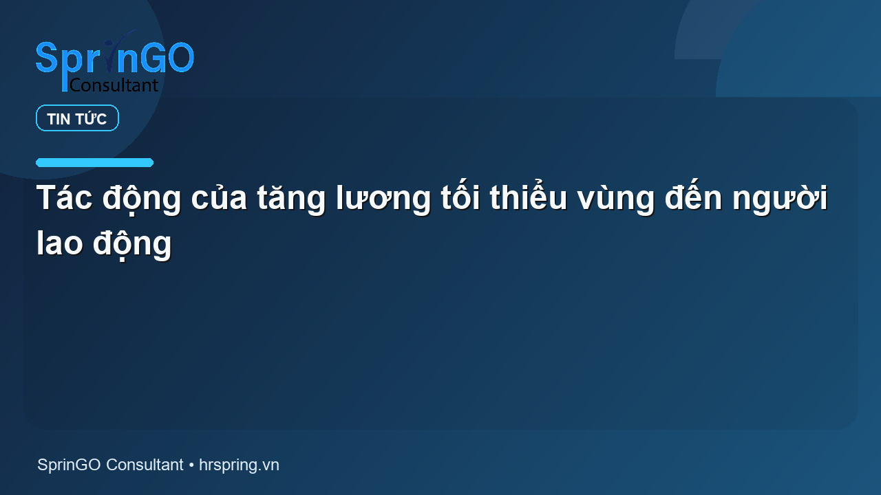 Tác động của tăng lương tối thiểu vùng đến người lao động