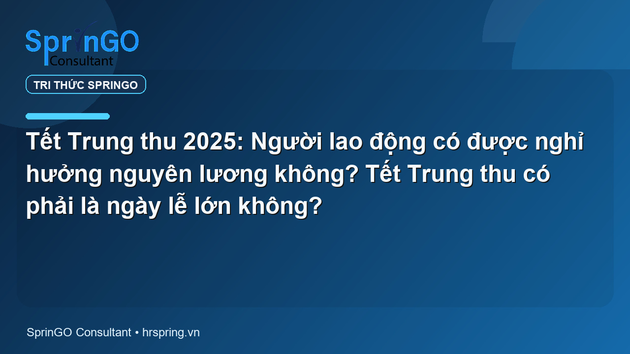 Tết Trung thu 2025: Người lao động có được nghỉ hưởng nguyên lương không? Tết Trung thu có phải là ngày lễ lớn không?