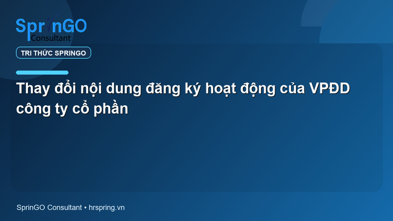 Thay đổi nội dung đăng ký hoạt động của VPĐD công ty cổ phần