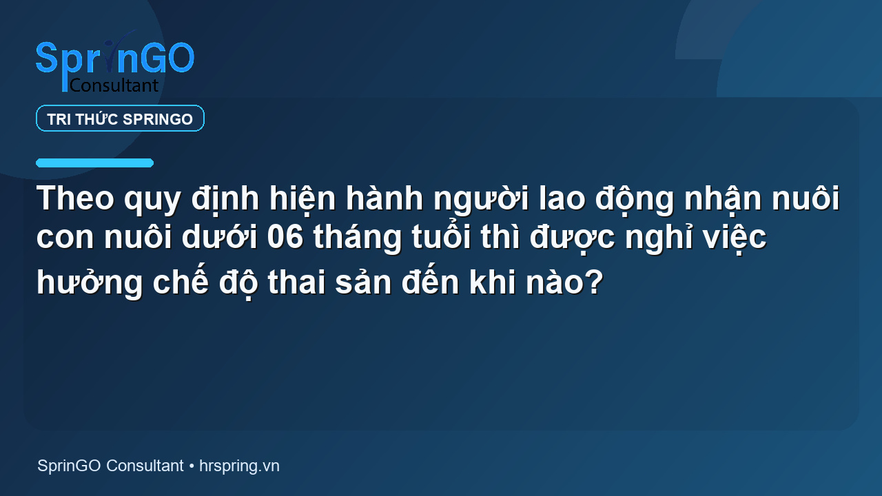 Theo quy định hiện hành người lao động nhận nuôi con nuôi dưới 06 tháng tuổi thì được nghỉ việc hưởng chế độ thai sản đến khi nào?