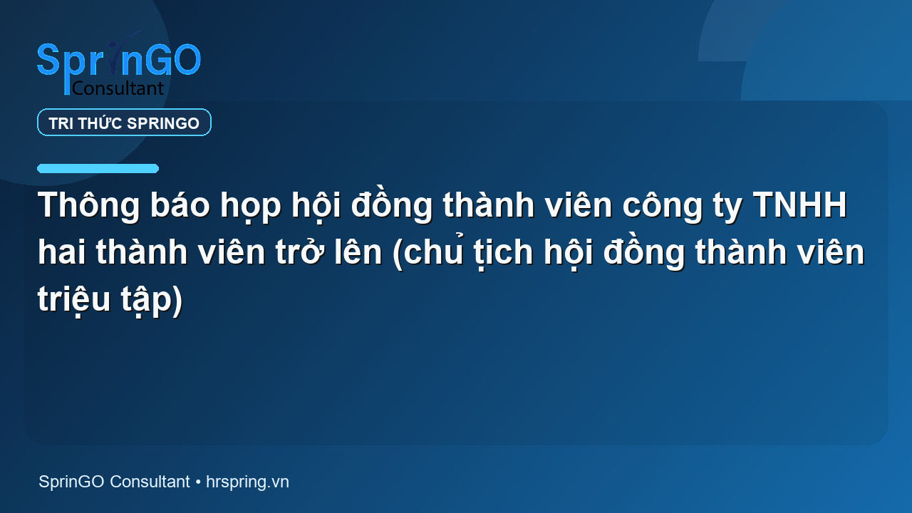 Thông báo họp hội đồng thành viên công ty TNHH hai thành viên trở lên (chủ tịch hội đồng thành viên triệu tập)