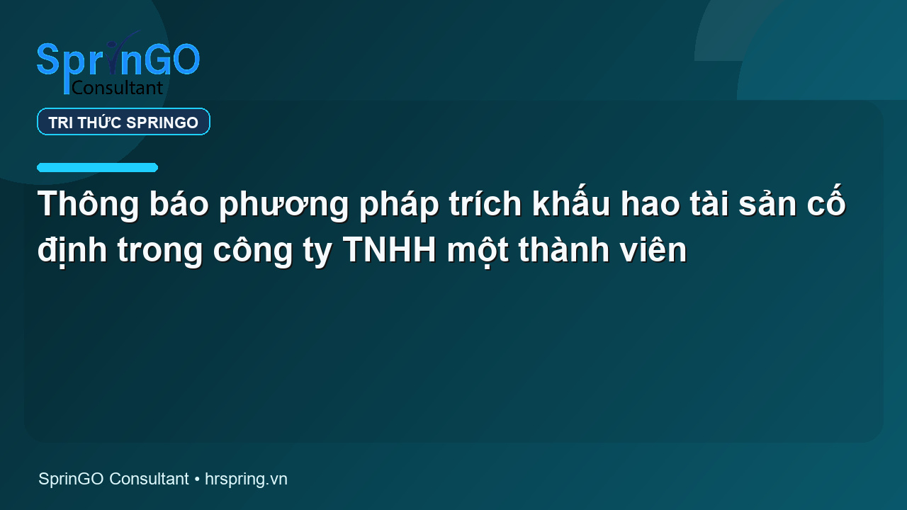 Thông báo phương pháp trích khấu hao tài sản cố định trong công ty TNHH một thành viên