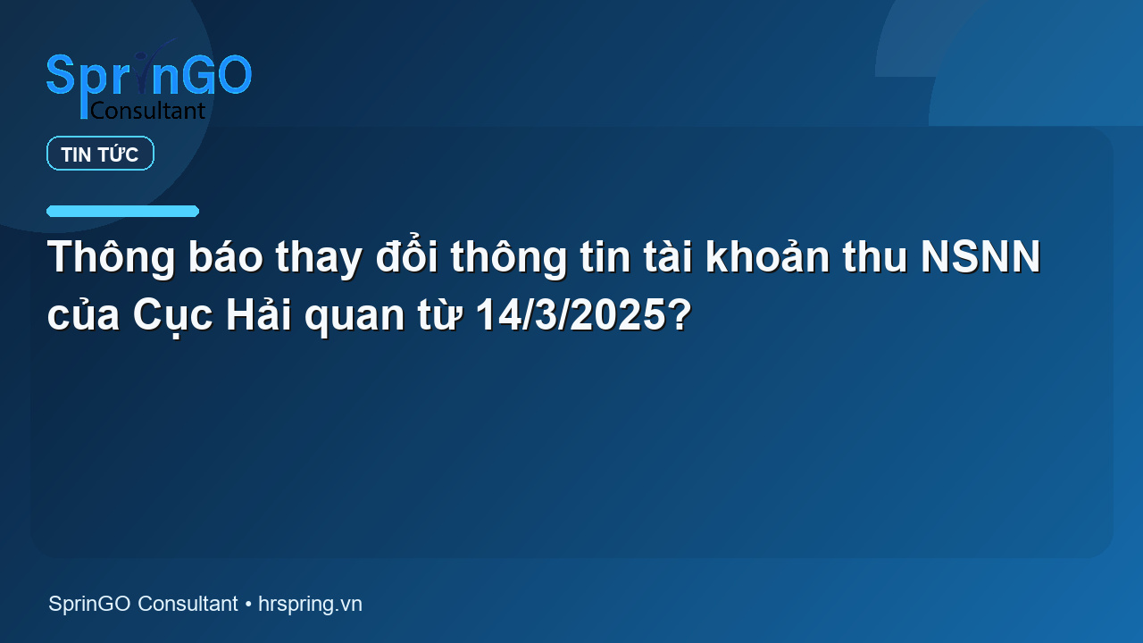 Thông báo thay đổi thông tin tài khoản thu NSNN của Cục Hải quan từ 14/3/2025?